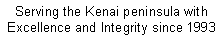 Text Box: Serving the Kenai peninsula with Excellence and Integrity since 1993